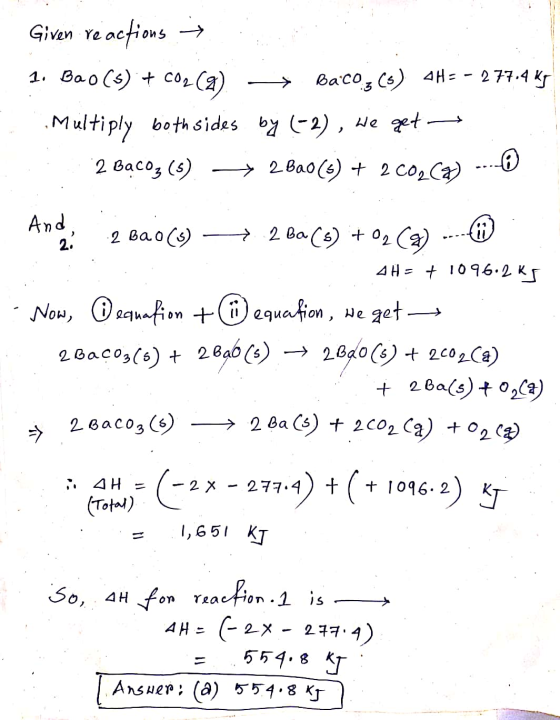 96 Given reactions → 1. Bao (s) + CO2() → Bacog (s) CH= - 277.4 Ks Multiply both sides by (-2), we get 2 Bacog (s) 2ba0 (s) +
