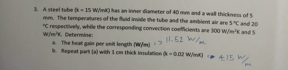 3. A steel tube (k = 15 W/mK) has an inner diameter of 40 mm and a wall thickness of 5 mm. The temperatures of the fluid insi