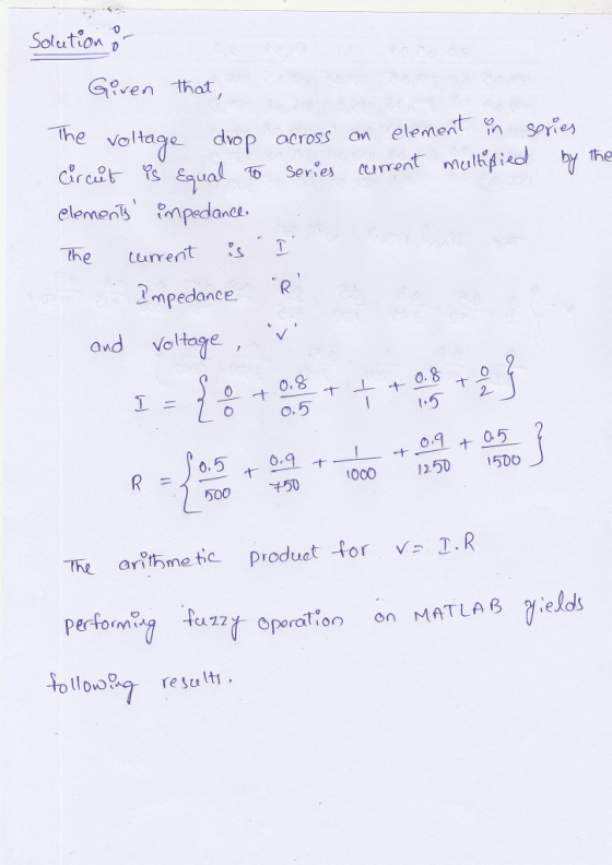 Solution o ven that Th ciret ual 6 Seres currenty the elemens npedan the urrent Voltage dvop across an elemenSrie mpedance and Voltage 0.8 o 0.5.5 1000 1250 1500 The ar?rone tic product for v=T.R omil tu째 Operation on MAT LAB yelds oll uo rec perfomiga 17