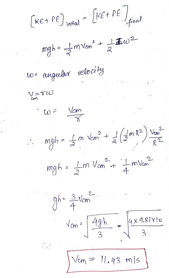 [kE+ PE [kE+ PE intal final + thw2 mg h= 1 m vent 2 6= angular velocity me=n cm wa Vam ४ 2 Vem I tur WT mgh = Lam 5 (3m22) R²