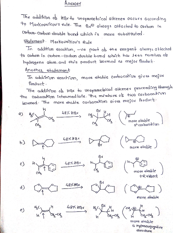 Answer The addihon ols HBrto unsymmetical alkenes occurs Gccocding to Markovnilkovs sule. The Br alwoys attached to corbon i