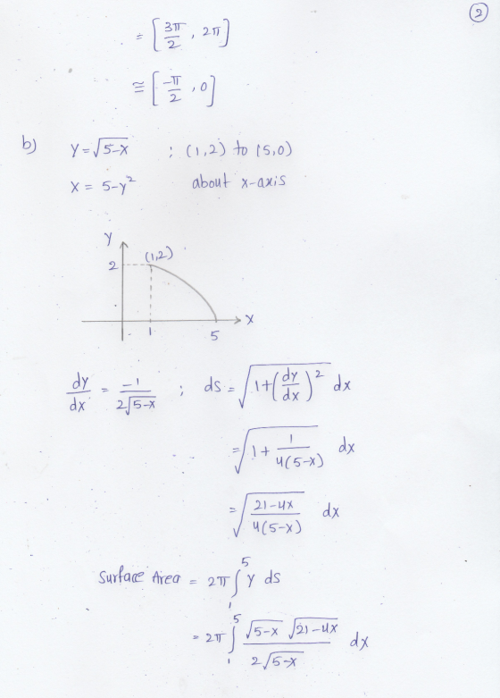 2 311 25 11 2 (10) b) Y = 15-4 (1,2) to 15,0) X = 5-y? about x-anis y (1,2) 2 X 5 dy dx ds = { 1 + ( 27 ) z dx 2/5 dx 415-X)