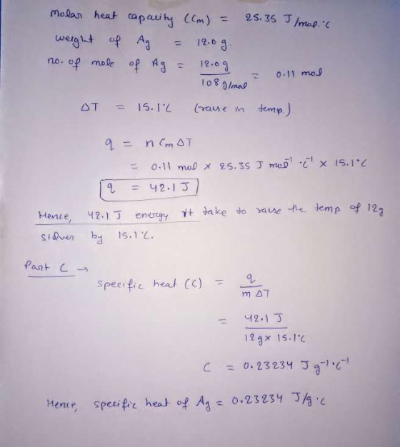 molas heat capacity (lm) = 25.35 I Imal. weight of Ag = 12.09. no. of mole of Ag = 12.09 = 0.11 mod 108 almal OT = 15.10 (rau