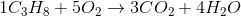 1C_3H_8+5O_2 \rightarrow 3CO_2+4H_2O