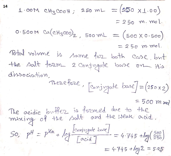 14 1.00M CHz Coolt; 250 mL = (250 x1.00) = 250 m. mol. 0.500 M Ca(CH2C00)2 , 500 mL = (500X0.500) = 250 m. mol. Total volume