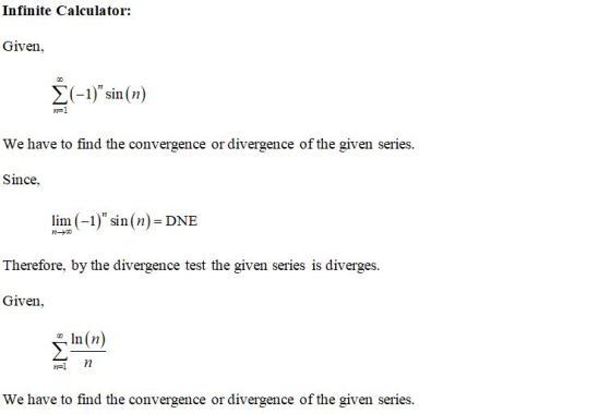 Infinite Calculator: Given, (-1) sin(n) P=1 We have to find the convergence or divergence of the given series. Since, lim (-