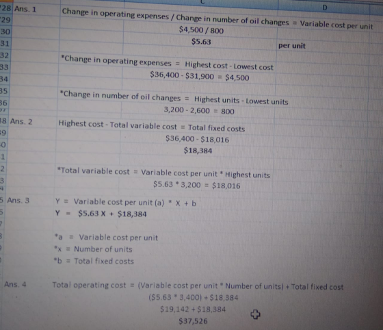 28 Ans. 1 D 29 Change in operating expenses / Change in number of oil changes $4,500 / 800 $5.63 = Variable cost per unit 30