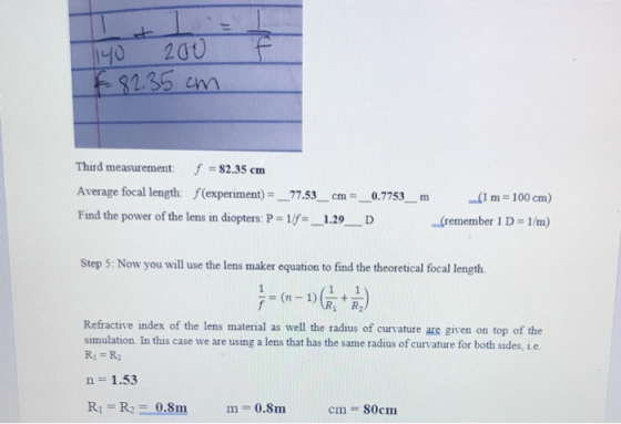 200 f € 82.35 cm Third measurement f = 82.35 cm Average focal length: f(experiment) = _77.53_cm = Find the power of the lens