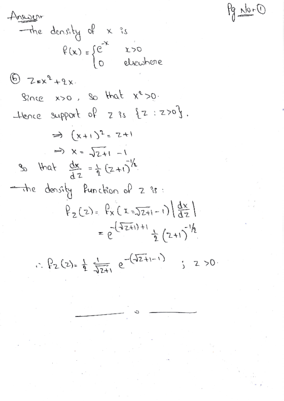 Answenn aloro of X is The density f(x)=Lee -X I>O elsewhere Zex²+2x X>O, . Since so that x?>o. Hience support of zis {z :z>0}