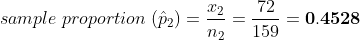 sample proportion ()-2-150 T2 72 n2 159 -= 0.4528