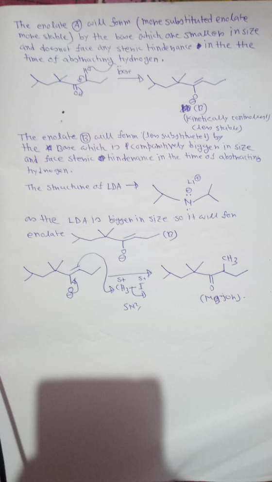 The enolate will form (mone substituted enolate mone stable) by the bone which are smalleh in size and does not face dny steb
