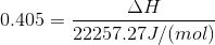 0.405 = ΔΗ 22257.27J/(mol)
