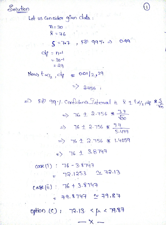 Solution Let us Consider given data : 7) = 30 X = 76 F8 99%. :-) 0.99 S =707 dfonal 230- 29 Now, tal, de 0.0112,29 => 2.756 F