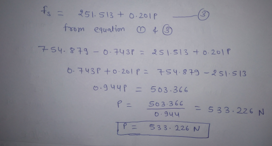 fs = 251.513 +0.2018 from equation ① & ② - 754.879 -0.743p = 251.513 +0.2011 0.743P +0.2011 = 754.879 - 251.513 0.944p = 503.