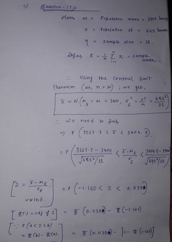 uestion- 17 Here Population mean 3400 houn Populaton sd 645 houes Sample size 32, Xi - Sample mean. Using the Central imit th