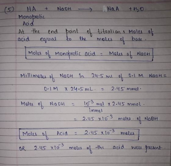 (5) HA + NaOH - NAA + H₂O. Mono protic Acid At the end point of titration & Moles of acid equal to the moles of base. Moles o