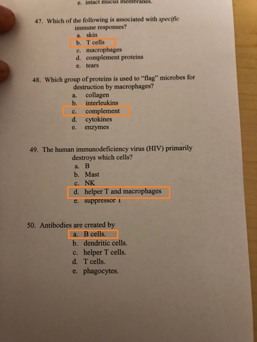e. intact mucus membranes. 47. Which of the following is associated with specific immune responses? a. skin b. T cells c. mac