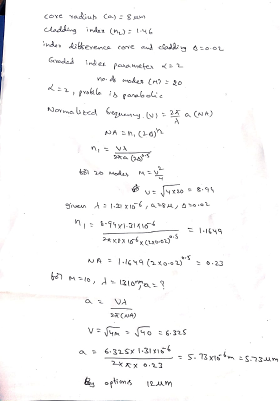 core radius (a) = 8 um cladding index (^2) = 1.46 index difference core and cladding 9=0.02 Graded index parameter 2=2 C no.