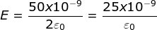 50x10-9 25x10-9 E = - = 2€