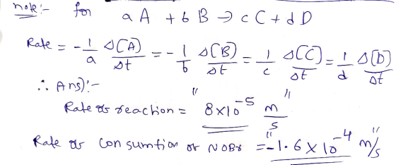 I note: for a À +6 B 7 cC + dD Rate =OCA) -- 4 063) - LOC)- _066) Ans): 1 - Rate of reaction = 8x1 cul -4 Rate of consumtion