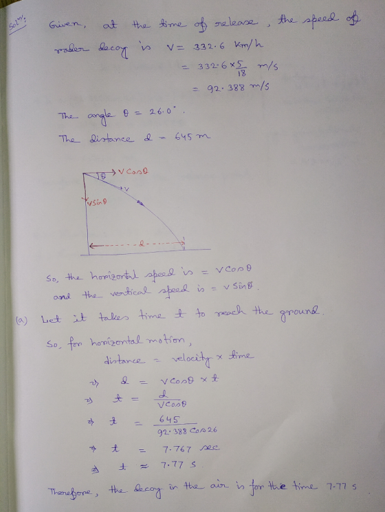 sol speed of Given at the time of release , the roder decoy is v= 332.6 km/h - 332-645 m/s = 92.388 m/s The angle o= 26.00 Th