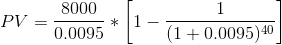 8000 PV = 0.0095 * 1 (1+0.0095)40