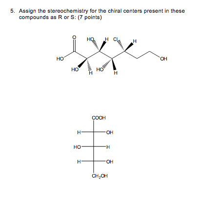 5. Assign the stereochemistry for the chiral centers present in these compounds as Ror S: (7 points) HO HO HO COOH CH OH