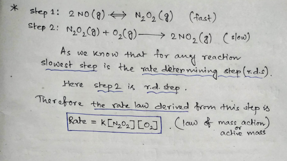 * any reaction step 1: 2 NO (8) N₂O₂(g) (fast) Step 2: N20,08) + 0,00) + 2N02(8) (slow) As we know that for slowest step is t