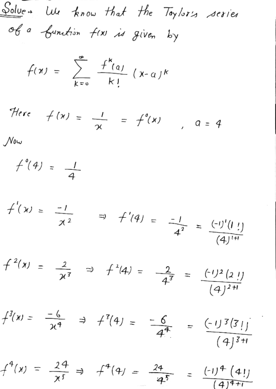 oluer We know that the Taylors series of a function fro is given by •W fa flas (x-aja Ko K! Here f(n) f(X) a = 4 2 Now 7 °(