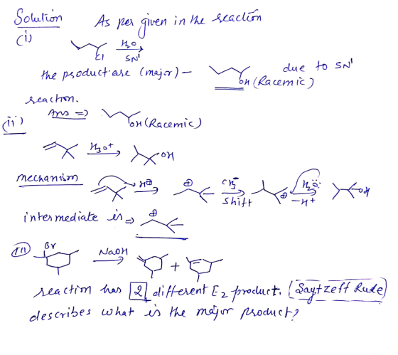 Solution As per given in the reaction (major) - the product are ny due to SN bu (Racemic) seaction. As = nucenie Ton (Racemi