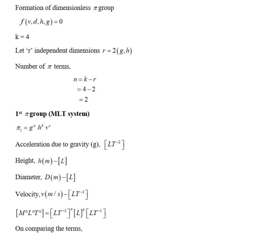 Formation of dimensionless a group f(v,d,h,g)=0 k=4 Let r independent dimensions r = 2(g, h) Number of a terms, n=k-r = 4-2