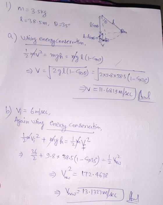 1) m=3.5kg l=38:5m, o=35° lloso l-llo a) using energy conservation, Ź x2 = mgh = why & (1-6000 ƏV=1294(1-Good 2X9-8838.5 (1–C