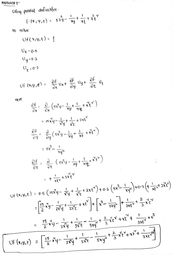 ANSWER 8 Usinq poatial derivateve - szý- way to 2 V txt xt film,4,+) = 57y- to solve Of(x,y,t) = ? Ux=0.5 0g •0-2 Uz = 0-3 Uf