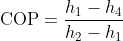 \textup{COP}=\frac{h_{1}-h_{4}}{h_{2}-h_{1}}