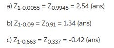 a) Z1-00055 Zo.9945 2.54 (ans) b) Z1-0.09 Zo 1.34 (ans) ) Z1-0.663-Z o337 -0.42 (ans)