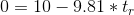 0 = 10 - 9.81 * to