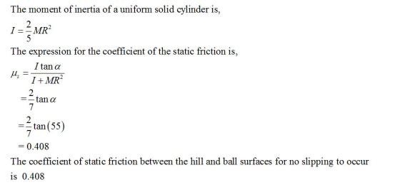 The moment of inertia of a uniform solid cylinder is, 1-2 MR The expression for the co efficient of the static friction is /t