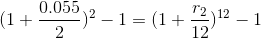 (1+\frac{0.055}{2})^{2}-1 = (1+\frac{r_2}{12})^{12}-1