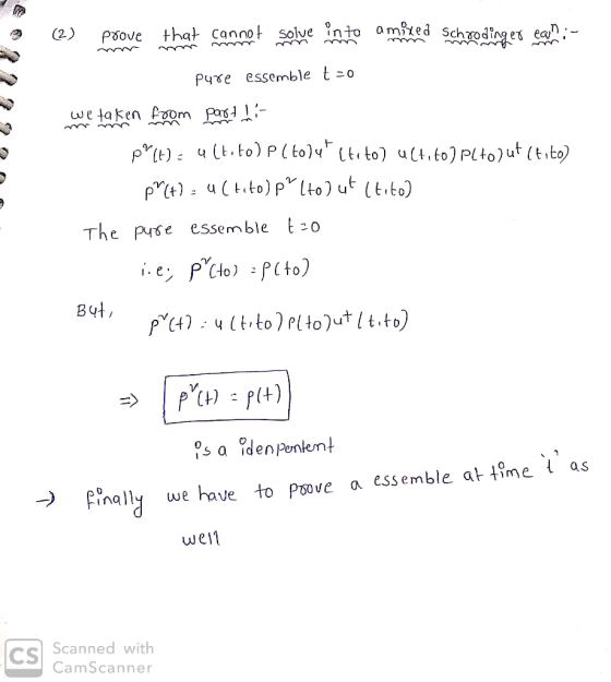2 (2) prove that cannot solve into a miled Schrodinger eam :- pure essemble t =0 come taken from partti- p(t) = a (toto) P(t