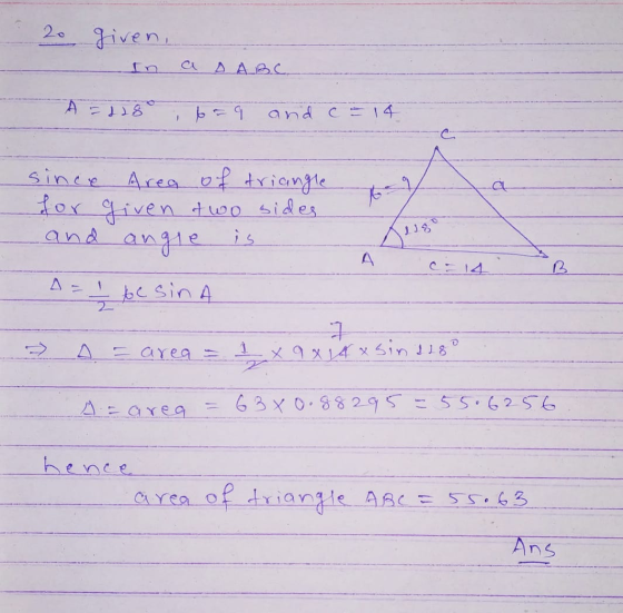20 given, in a SABC A = 2280 6=9 and c = 14 since for and Area of triangle given two sides angle is - be sina > A = area = 1