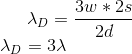 \lambda_D = \frac{3w*2s}{2d} \\ \lambda_D = 3\lambda