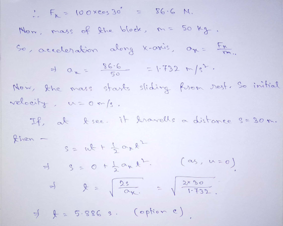Fr = 10oxeos 30° = 86.6 N. Now, mass of the block, m= 50 kg. So, acceleration along x-asis, an - Fr. - Qns 8676 = 1.732 m/s?.