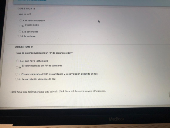 QUESTION 8 que es m1? a. el valor inesperado b. el valor medio c. la covarianza d. la varianza QUESTION 9 Cual es la consecue