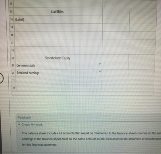 12 13 Liabilities 14 (Label) 15 16 17 18 19 StockholdersEquity 20 Common stock 21 Retained earnings 22 23 Feedback Check My