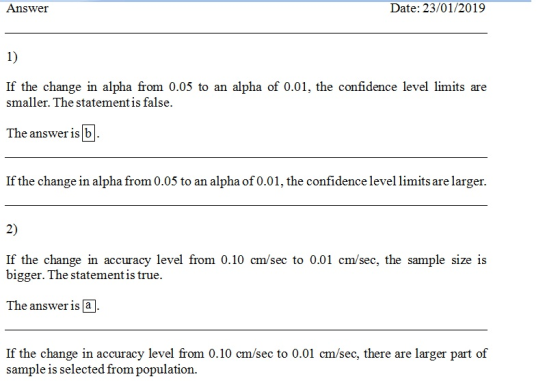 Answer Date: 23/01/2019 1) If the change in alpha from 0.05 to an alpha of 0.01, the confidence level limits are smaller. The