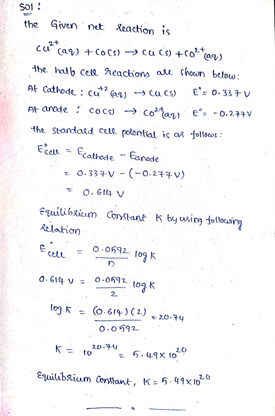 Sol: the Given net Reaction is 2+ cu² (aq) + COCs) > Cu Cs) +Col*a91 the half cell reactions are shown below: At Cathode : ce