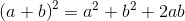 \left ( a+b \right )^2=a^2+b^2+2ab