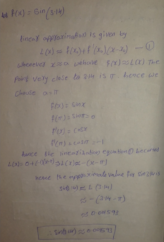 # PO1 = Sin (3:14) lineat approximation is given by 200) = f(x)+f(X) (2-2) - Whenever x~ a wehave f(x) = L (X). The point ve