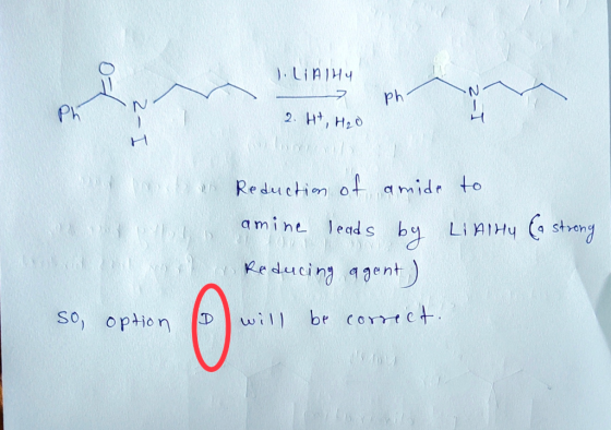 J.LIATHY 2- 2. Ht, H₂O I W ho Reduction of amide to amine leads by Linny Ca strong Reducing agent) So, option will be correct