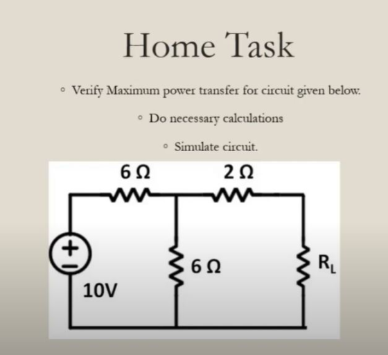 Home Task • Verify Maximum power transfer for circuit given below. • Do necessary calculations • Simulate circuit. 622 212 +